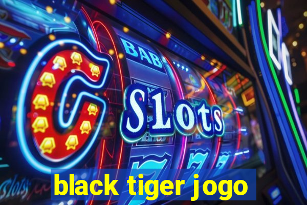 black tiger jogo